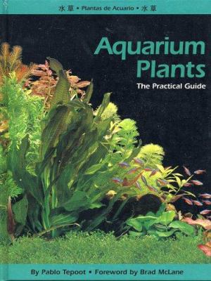 Aquarium Plants: The Practical Guide 0964505851 Book Cover
