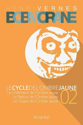 Bob Morane - Le Cycle de l'Ombre Jaune (02) [French] 1502377659 Book Cover