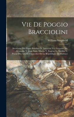 Vie De Poggio Bracciolini: Secrétaire Des Papes... [French] 1019107308 Book Cover