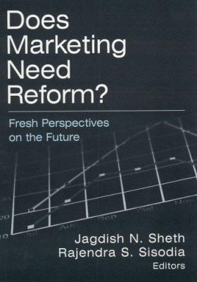 Does Marketing Need Reform?: Fresh Perspectives... 076561698X Book Cover