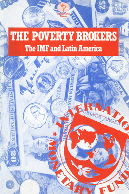 The Poverty Brokers: IMF and Latin America 0906156173 Book Cover