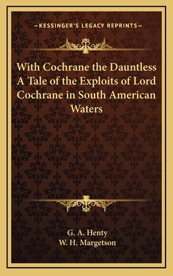With Cochrane the Dauntless a Tale of the Explo... 1163340154 Book Cover