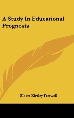 A Study in Educational Prognosis 1161651470 Book Cover