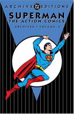 Superman: The Action Comics Archives: Volume 5 1401211887 Book Cover
