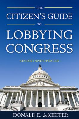 The Citizens Guide to Lobbying Congress 1556521944 Book Cover