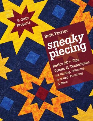 Sneaky Piecing: Beth's 20+ Tips, Tricks, & Tech... 1607056283 Book Cover