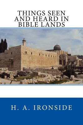 Things Seen and Heard in Bible Lands 1530234921 Book Cover