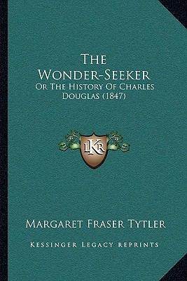 The Wonder-Seeker: Or The History Of Charles Do... 1166175928 Book Cover