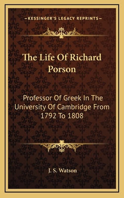 The Life of Richard Porson: Professor of Greek ... 1163521302 Book Cover