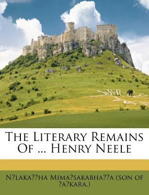 The Literary Remains Of ... Henry Neele 1175455474 Book Cover