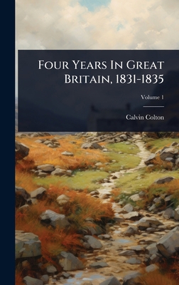 Four Years In Great Britain, 1831-1835 1024439895 Book Cover