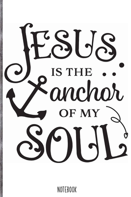 Paperback Jesus is the anchor to my soul Notebook: Blank Composition Book, Bible,Christian journal,faith Notebook: Lined Notebook / Journal Gift, 110 Pages, 6x9, Soft Cover, Matte Finish Book