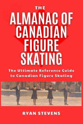 The Almanac Of Canadian Figure Skating B0BLG1F374 Book Cover