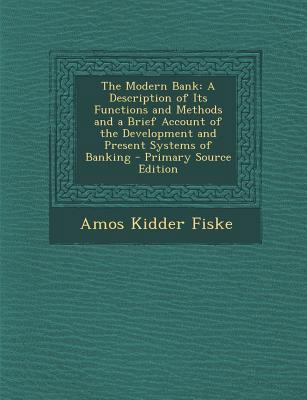 The Modern Bank: A Description of Its Functions... 1287434703 Book Cover