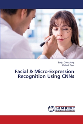 Facial & Micro-Expression Recognition Using CNNs 6630479564 Book Cover