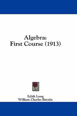 Algebra: First Course (1913) 1436956501 Book Cover