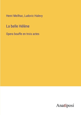 La belle Hélène: Opera bouffe en trois actes [French] 3382203340 Book Cover