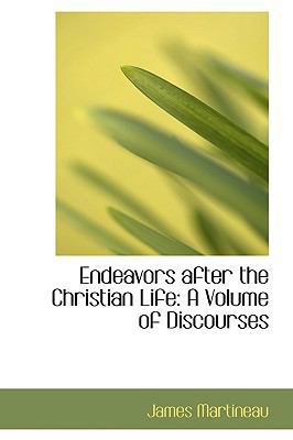 Endeavors after the Christian Life: A Volume of... 1103407376 Book Cover