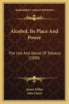 Alcohol, Its Place And Power: The Use And Abuse... 1166472450 Book Cover