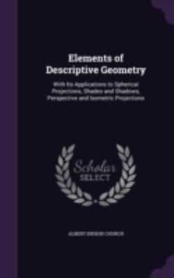Elements of Descriptive Geometry: With Its Appl... 1341124967 Book Cover
