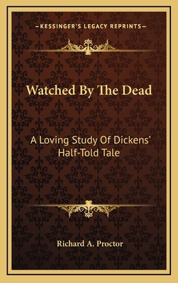 Watched by the Dead: A Loving Study of Dickens'... 1163569062 Book Cover