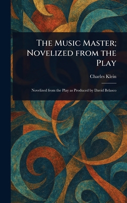 The Music Master; Novelized From the Play 1022993828 Book Cover