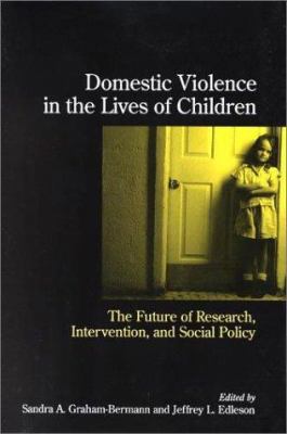 Domestic Violence in the Lives of Children: The... 1557987793 Book Cover