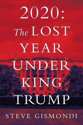 2020: The Lost Year Under King Trump 1950425452 Book Cover