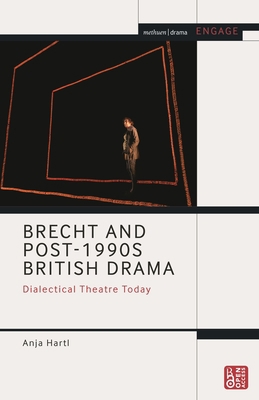 Brecht and Post-1990s British Drama: Dialectica... 1350172782 Book Cover