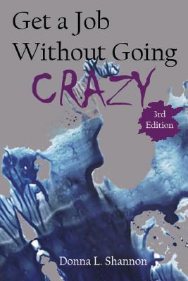 Get a Job Without Going Crazy (3rd edition): A ... 1731282168 Book Cover