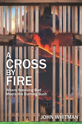 A Cross by Fire: Where Breaking Bad Meets the B... B0FJYZH2BN Book Cover