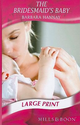 The Bridesmaid's Baby [Large Print] 0263211851 Book Cover