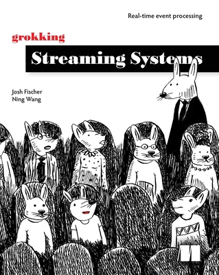 Grokking Streaming Systems: Real-Time Event Pro... 1617297305 Book Cover