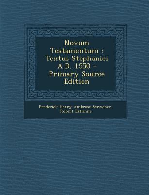 Novum Testamentum: Textus Stephanici A.D. 1550 ... [Greek] 1293854352 Book Cover