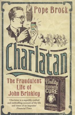 Charlatan: The Fraudulent Life of John Brinkley 0753825716 Book Cover