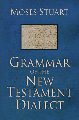 Grammar of the New Testament Dialect, Second Ed... 1592447759 Book Cover