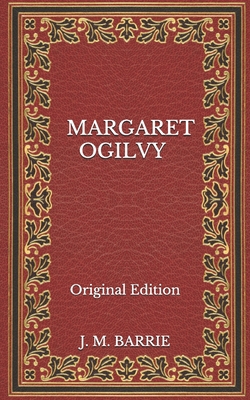 Margaret Ogilvy - Original Edition B08NF339HB Book Cover