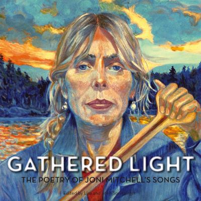 Gathered Light: The Poetry of Joni Mitchell's S... 192751312X Book Cover
