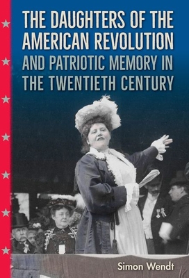 The Daughters of the American Revolution and Pa... 0813066603 Book Cover