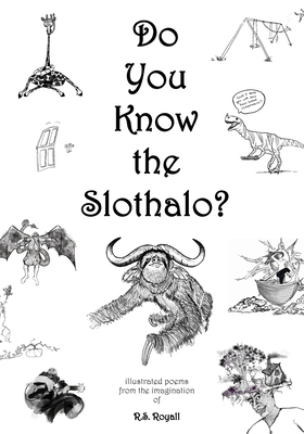 Do You Know the Slothalo?: Illustrated poems fr... B0DLLQLK85 Book Cover