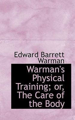 Warman's Physical Training; Or, the Care of the... 1116922789 Book Cover