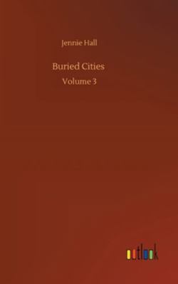 Buried Cities: Volume 3 3752359005 Book Cover