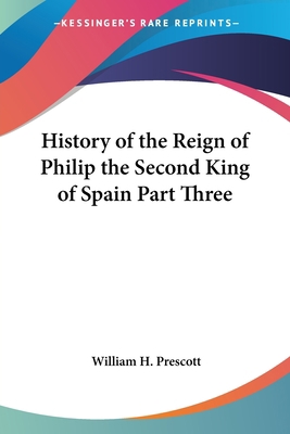 History of the Reign of Philip the Second King ... 0766193780 Book Cover