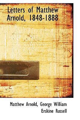Letters of Matthew Arnold, 1848-1888 0559812825 Book Cover