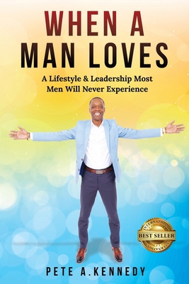 When A Man Loves: A Lifestyle & Leadership Most... B08QKVWQGP Book Cover