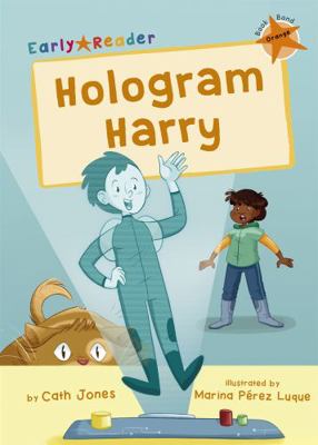 Hologram Harry: (Orange Early Reader) 1848868537 Book Cover