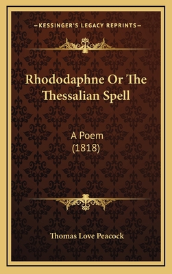 Rhododaphne Or The Thessalian Spell: A Poem (1818) 1165832801 Book Cover