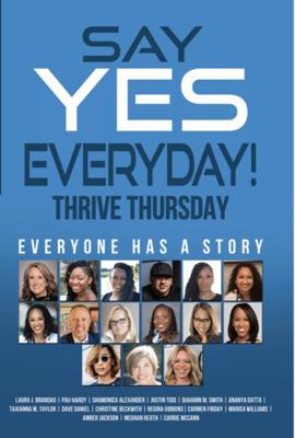 Say YES Everyday!: Thrive Thursday: Everyone Ha... 0578302594 Book Cover