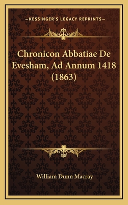 Chronicon Abbatiae De Evesham, Ad Annum 1418 (1... [Latin] 116825552X Book Cover