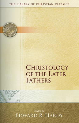 Christology of the Later Fathers, 0664241522 Book Cover